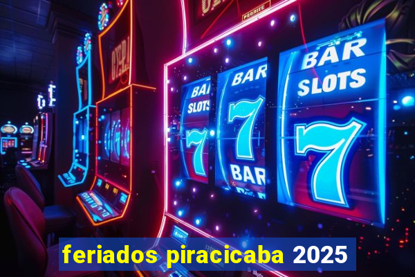 feriados piracicaba 2025